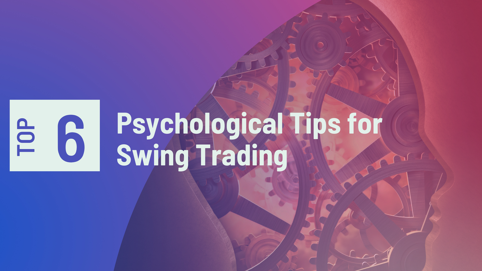 Read more about the article Top 6 Psychological Tips for Swing Trading Success